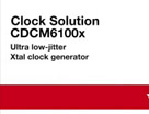 时钟解决方案 CDCM6100x