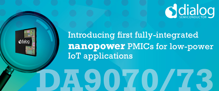 Dialog公司推出首个针对低功耗IoT应用的完全集成的纳安级静态电流PMIC系列