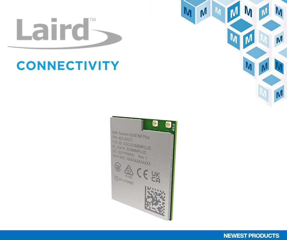 贸泽开售Laird Connectivity Summit SOM 8M Plus